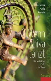 book Wenn Shiva tanzt die weibliche Kraft im Yoga