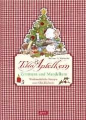 book Tilda Apfelkern. Zimtstern und Mandelkern: Weihnachtliche Rezepte zum Gluecklichsein