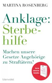 book Anklage: Sterbehilfe Machen unsere Gesetze Angehörige zu Straftätern?