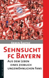 book Sehnsucht FC Bayern Aus Dem Leben Eines