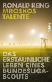 book Mroskos Talente Das erstaunliche Leben eines Bundesliga-Scouts