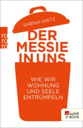 book Der Messie in uns Wie wir Wohnung und Seele entrümpeln