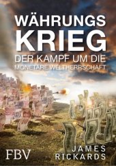 book Währungskrieg: Der Kampf um die monetäre Weltherrschaft