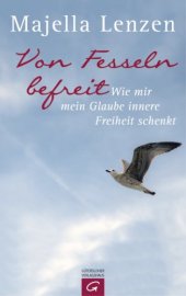 book Von Fesseln befreit Wie mir mein Glaube innere Freiheit schenkt