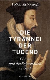 book Die Tyrannei der Tugend: Calvin und die Reformation in Genf