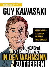 book Die Kunst, die Konkurrenz in den Wahnsinn zu treiben: Wettbewerbsstrategien, die immer funktionieren