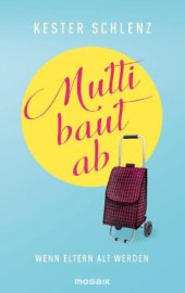 book Mutti baut ab Wenn Eltern alt werden