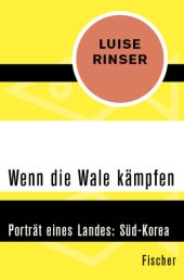 book Wenn die Wale kämpfen. Porträt eines Landes: Süd-Korea