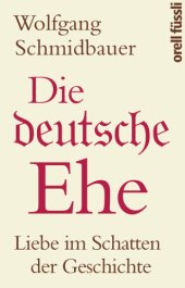 book Die deutsche Ehe: Liebe im Schatten der Geschichte