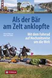 book Als der Bär am Zelt anklopfte Mit dem Fahrrad auf Hochzeitsreise um die Welt; Island - USA - Mittelamerika - Patagonien - Südostasien - Ostafrika