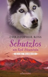 book Schutzlos am Red Mountain. Alaska Wilderness