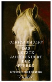 book Das letzte Jahrhundert der Pferde Geschichte einer Trennung