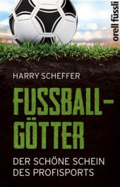 book Fußballgötter: Der schöne Schein des Profisports