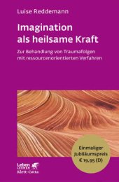 book Imagination als heilsame Kraft: Zur Behandlung von Traumafolgen mit ressourcenorientierten Verfahren: Leben Lernen Jubiläumsedition