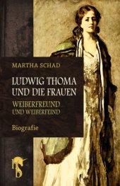 book Ludwig Thoma und die Frauen Weiberfreund und Weiberfeind