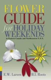 book Flower Guide for Holiday Weekends in Eastern Canada and Northeastern U.S.A.