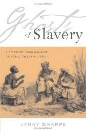 book Ghosts of Slavery: A Literary Archaeology of Black Women's Lives