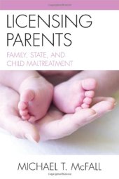 book Licensing Parents: Family, State, and Child Maltreatment