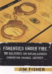 book Forensics Under Fire: Are Bad Science and Dueling Experts Corrupting Criminal Justice?