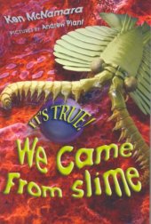 book It's True! We Came from Slime