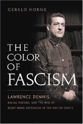 book The Color of Fascism: Lawrence Dennis, Racial Passing, and the Rise of Right-Wing Extremism in the United States