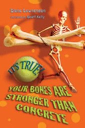 book It's True! - Your Bones Are Stronger Than Concrete