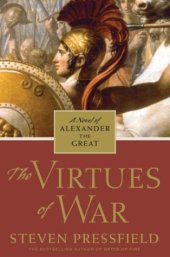 book The Virtues of War: A Novel of Alexander the Great