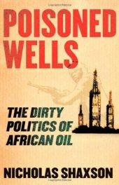 book Poisoned Wells: The Dirty Politics of African Oil