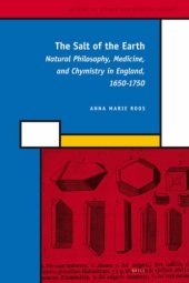 book The Salt of the Earth: Natural Philosophy, Medicine, and Chymistry in England, 1650-1750