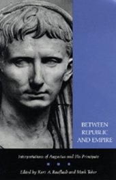 book Between Republic and Empire: Interpretations of Augustus and His Principate