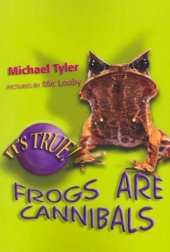 book It's True! Frogs Are Cannibals