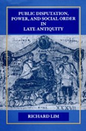 book Public Disputation, Power, and Social Order in Late Antiquity