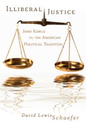 book ILLIBERAL JUSTICE: JOHN RAWLS VS. THE AMERICAN POLITICAL TRADITION