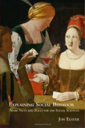 book Explaining Social Behavior: More Nuts and Bolts for the Social Sciences