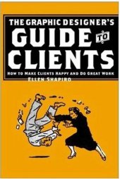 book Graphic Designer's Guide to Clients: How to Make Clients Happy and Do Great Work