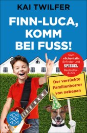 book Finn-Luca, komm bei Fuß! Der verrückte Familienhorror von nebenan