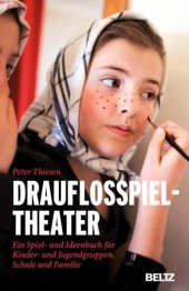 book Drauflosspieltheater ‒ Ein Spiel: und Ideenbuch für Kinder: und Jugendgruppen, Schule und Familie