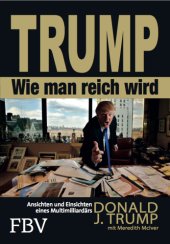 book Trump: Wie man reich wird: Ansichten und Einsichten eines Multimilliardaers