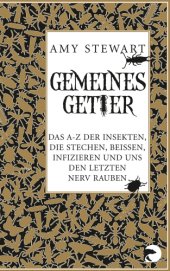 book Gemeines Getier das A bis Z der Insekten, die beissen, stechen, infizieren und uns den letzten Nerv rauben