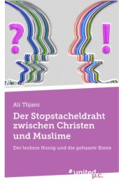 book Der Stopstacheldraht zwischen Christen und Muslime Der leckere Honig und die gehasste Biene