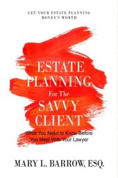 book Estate planning for the savvy client: what you need to know before you meet with your lawyer