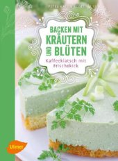 book Backen mit Kräutern und Blüten: Kaffeeklatsch mit Frischekick