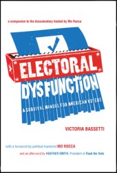 book Electoral dysfunction: a survival manual for American voters