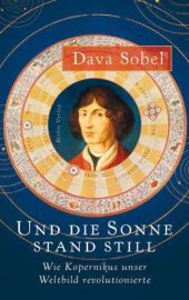 book Und die Sonne stand still Wie Kopernikus unser Weltbild revolutionierte/ Dava Sobel