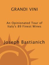 book Grandi Vini: an Opinionated Tour of Italy's 89 Finest Wines