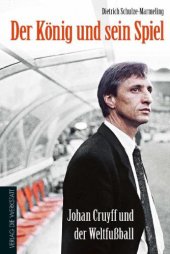 book Der König und sein Spiel Johan Cruyff und der Weltfußball