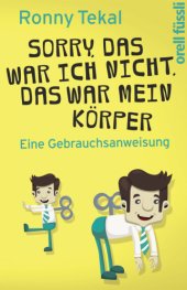 book Sorry, das war ich nicht, das war mein Körper Eine Gebrauchsanweisung