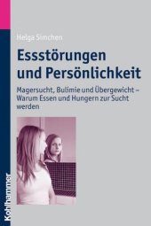 book Essstörungen und Persönlichkeit Magersucht, Bulimie und Übergewicht - Warum Essen und Hungern zur Sucht werden