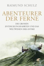 book Abenteurer der Ferne: die grossen Entdeckungsfahrten und das Weltwissen der Antike