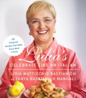 book Lidia's celebrate like an Italian: 220 foolproof recipes that make every meal a party